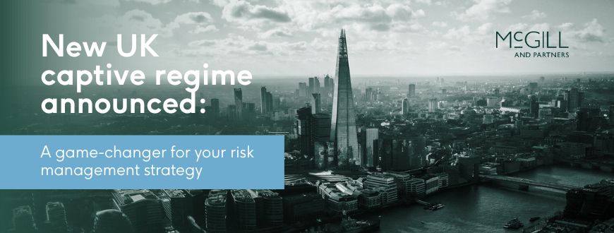 The UK’s new captive regime: A game-changer for your risk management strategy
